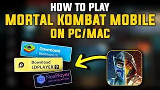 How to Play MK Mobile on PC & MAC [EASY GUIDE] - Mortal Kombat Mobile Guide