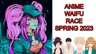Anime Waifu Race Spring 2023
