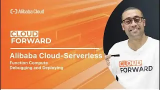 Alibaba Cloud—Serverless | Function Compute · Debugging and Deploying
