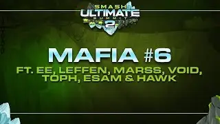 Mafia #6 ft. EE, Leffen, Marss, VoiD, Toph, ESAM & Hawk | Smash Ultimate Summit 2