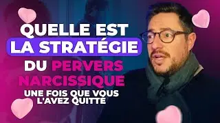 Quelle est la stratégie du pervers narcissique une fois que vous l'avez quitté ?