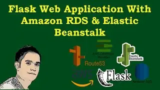 Flask Web App with Amazon RDS, Elastic Beanstalk & Route53