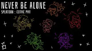 NEVER BE ALONE (EOTME PMV)
