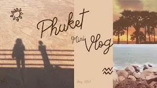 𝗣𝗵𝘂𝗸𝗲𝘁 𝗺𝗶𝗻𝗶 𝗩𝗹𝗼𝗴 │↬ 𝗠𝗮𝘆 𝟮𝟬𝟮𝟮 ϟ ภูเก็ตแบบโนแพลน เที่ยวชิลล์ๆ คาเฟ่ เก็บบรรยากาศ ริมทะเล พระอาทิตย์ตก