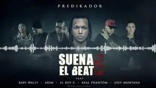 Predikador   Suena el Beat 2   Baby Wally   El BoyC   Joey Montana   Real Phantom   Akim