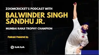Podcast with Mumbai Ranji Trophy Champion Balwinder Singh Sandhu Jr. Powered by SASA Eyewear