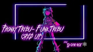 Phonky Tribu- Funk tribu (sped up)