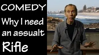Why I need an assault rifle. Down with gun control. Arm yourself with playfulness. | COMEDY