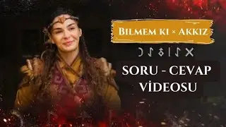 Soru - Cevap Videosu  / Bilmem ki × Akkız