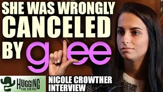 Wrongfully Canceled By GLEE - Nicole Crowther Interview | Hugging The Cactus