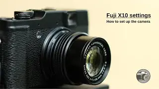 Best Fujifilm X10 settings - how to set up your Fuji X10 for photogrphy?