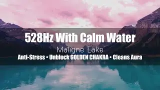 Discover the Healing Power of 528Hz and Calm Water Sounds at Maligne Lake to Cleanse Your Aura