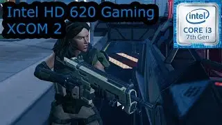 Intel HD 620 Gaming - XCOM 2 - i3-7100U, i5-7200U, i7-7500U, Kaby Lake