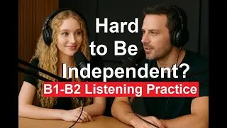 The Real Reason It’s So Hard to Be Independent Today | B1–B2 Listening Practice