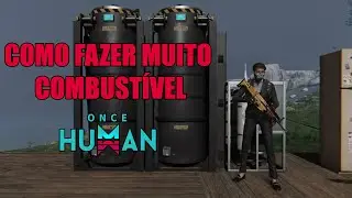 COMO FAZER MUITO COMBUSTÍVEL NO ONCE HUMAN - TUTORIAL