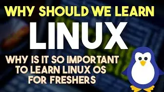 Why Linux is Important || Linux uses and why we should Learn LINUX || 