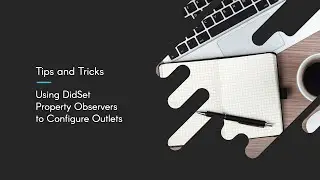 Using didSet Property Observers to Configure Outlets