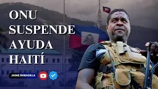La ONU suspende ayuda humanitaria hacia Haití