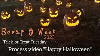 Scrap-O-Ween 2023 Day 31 | Trick-or-Treat Tuesday Process Video "Happy Halloween"