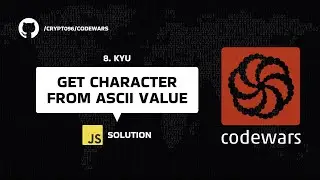Get character from ASCII value - JavaScript solution ( CODEWARS SERIES )