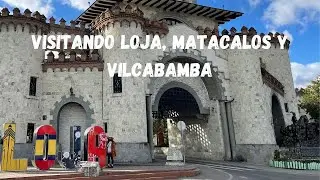 Visitando la provincia mas sur de Ecuador | Loja | Episodio 6