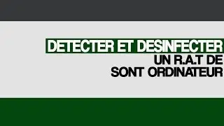 Détecter et désinfecter un R.A.T (Logiciel espion) de sont PC