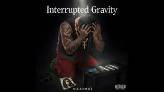 Maximus ---- Interrupted Gravity