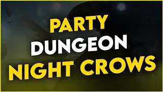 NIGHT CROWS | PARTY DUNGEON BİLGİLENDİRME | #nightcrows