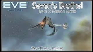 EVE ONLINE - Seven's Brothel level 2 Mission Guide