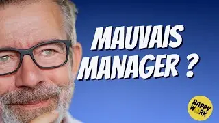 Happy Work - Comment reconnaitre un mauvais manager ? - Gaël Chatelain-Berry