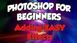 Photoshop For Beginners: Adding Simple Effects To Images!