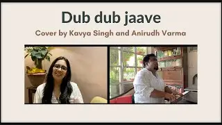 Dub Dub Jaave (cover by Kavya Singh and @AnirudhVarmaOfficial )