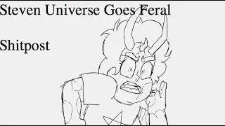 Falsification Steven Goes Feral (Steven Universe AU Shitpost)