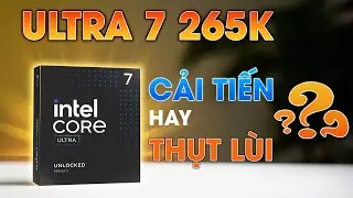 Core Ultra 7 265K - Liệu có 