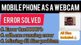 USING MOBILE AS A WEBCAM | WITH ALL FILES | ERROR SOLVED | ERROR 0xc00007b | adb.exe Running Error