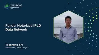 Pando: Notarized IPLD Data Network - Taosheng Shi