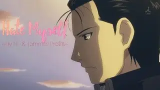 [AMV] Fullmetal Alchemist: Brotherhood- Hate Myself