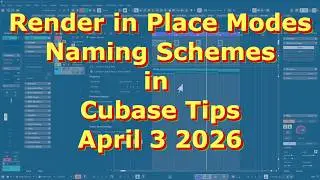 Render in Place Modes and Naming Schemes in Cubase Tips for April 3 2026