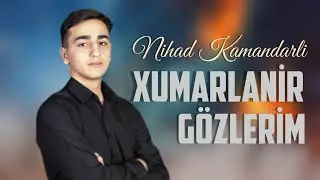 Nihad Kamandarli – Xumarlanir Gozlerim 2022 (Yeni)