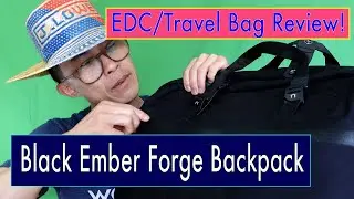 Back to It! Black Forge Ember Backpack Review - Travel and EDC Goodness.