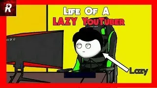Life Of A Lazy YouTuber