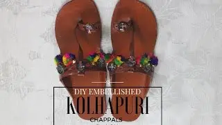 EMBELLISHED KOLHAPURI CHAPPAL DIY