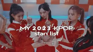 my 2023 kpop stan list