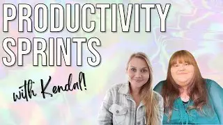 Friday Productivity Sprints with Kendal!