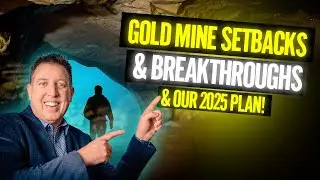Gold Mine Setbacks & Breakthroughs & Our 2025 Plan! 💰🪙