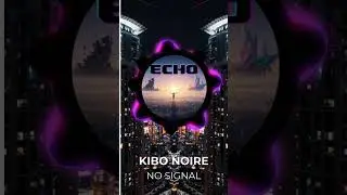 Kibo Noire - No Signal 