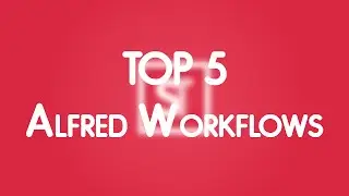Increase Productivity WIth These 5 Alfred Workflows