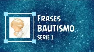 Frases BAUTISMO 🙏 🚼 💧 Parte 1