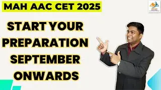 MAH AAC CET 2025 I START YOUR PREPARATION FRON SEPTEMBER ONWARDS.