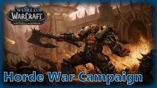 WOW BATTLE FOR AZEROTH - HORDE WAR CAMPAIGN FULL UNTIL PATCH 8.2 | MMORPG GAMEPLAY